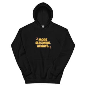 Front view of the More Seasoning Always Hoodie showing printed slogan in old gold