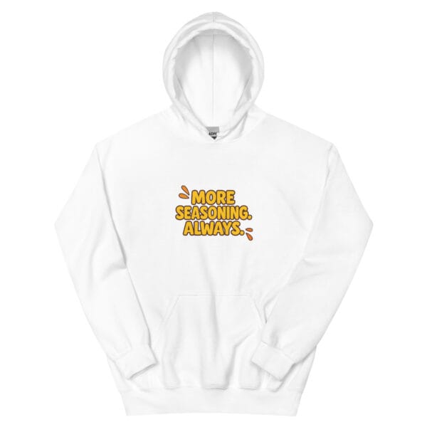 White More Seasoning Always Hoodie with printed slogan across chest